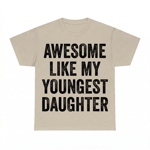 Awesome Like My Youngest Daughter Shirt - Gildan Unisex Tee