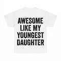 Awesome Like My Youngest Daughter Shirt - Gildan Unisex Tee