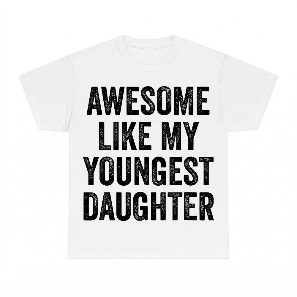 Awesome Like My Youngest Daughter Shirt - Gildan Unisex Tee