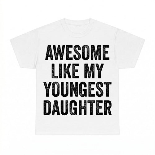 Awesome Like My Youngest Daughter Shirt - Gildan Unisex Tee