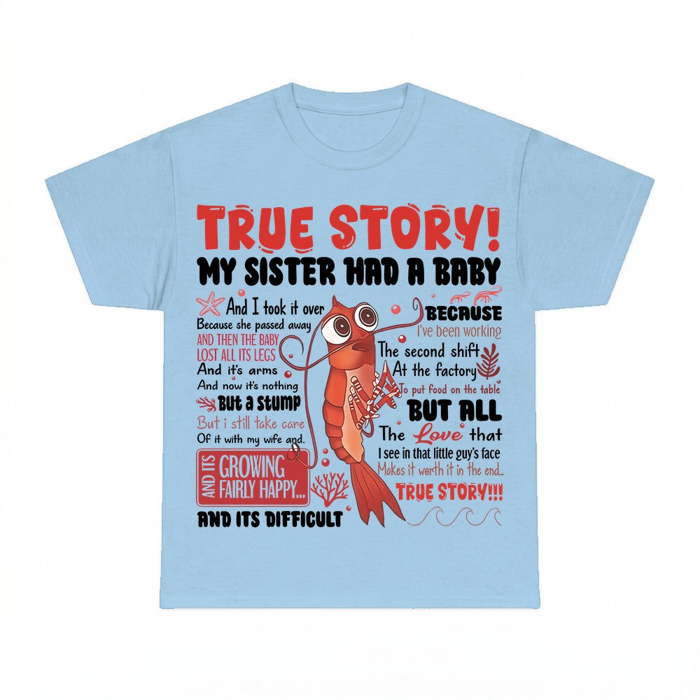 True Story My Sister Had A Baby T Shirt - Gildan Unisex Tee
