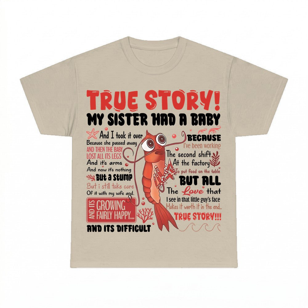 True Story My Sister Had A Baby T Shirt - Gildan Unisex Tee