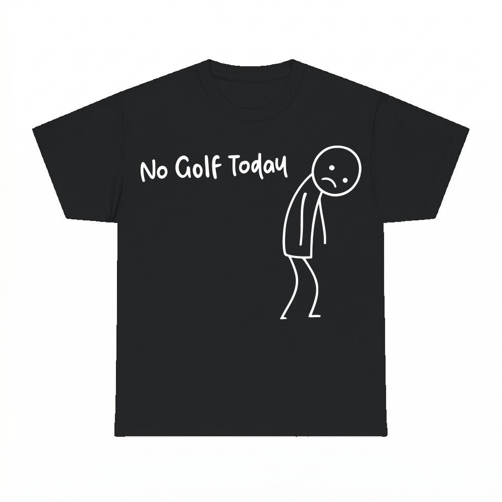 No Golf Today Shirt - Gildan Unisex Tee