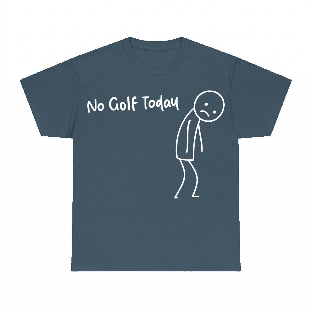 No Golf Today Shirt - Gildan Unisex Tee