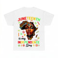 Juneteenth Is My Independence Day Shirt - Gildan Unisex Tee