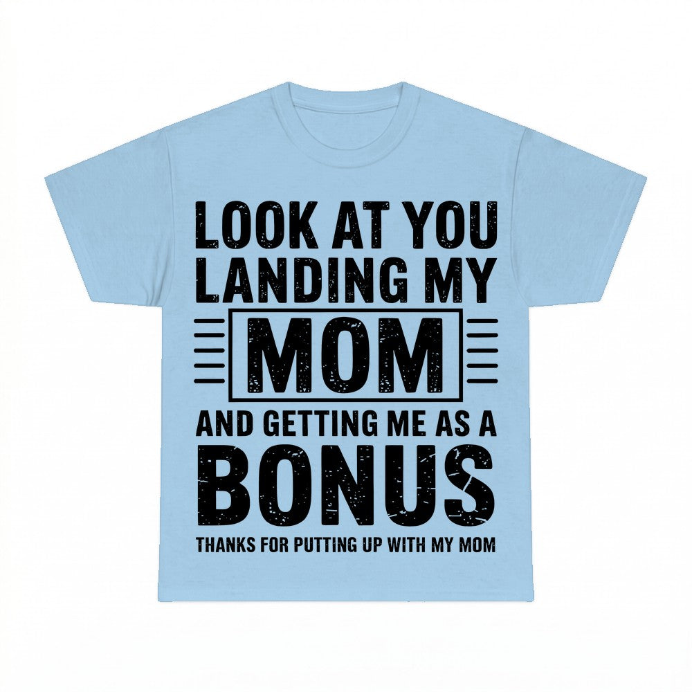 Look At You Landing Our Mom And Getting Us As A Bonus Shirt 