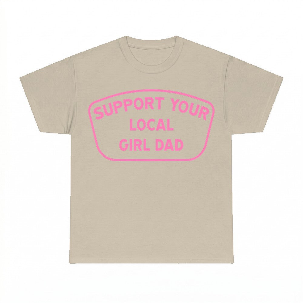 Support Your Local Girl Dad T-Shirt - Gildan Unisex Tee