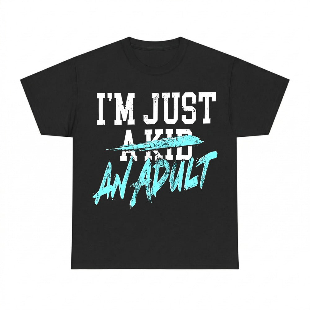 Two Designs I'm Just an Adult Shirt
