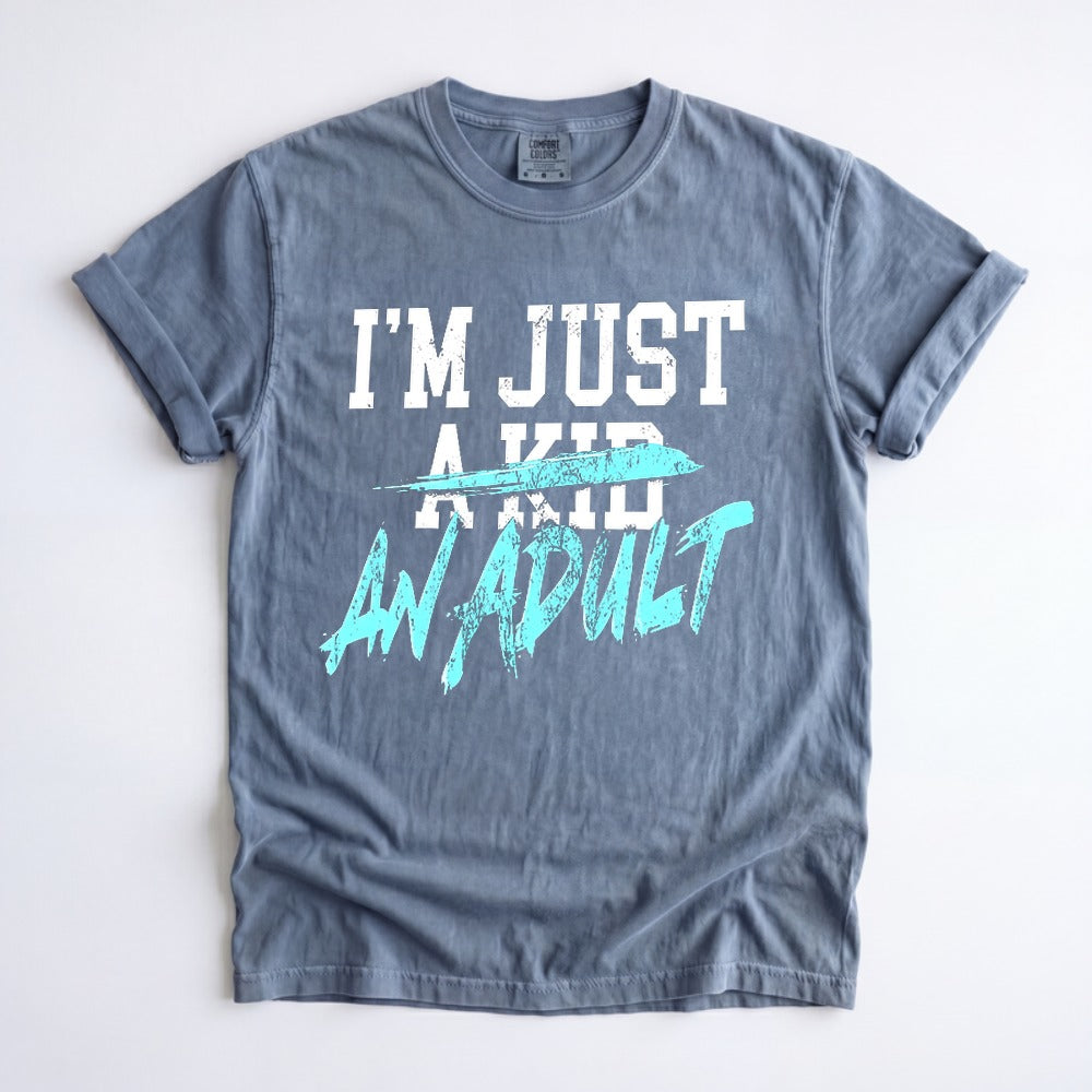 Two Designs I'm Just an Adult Shirt
