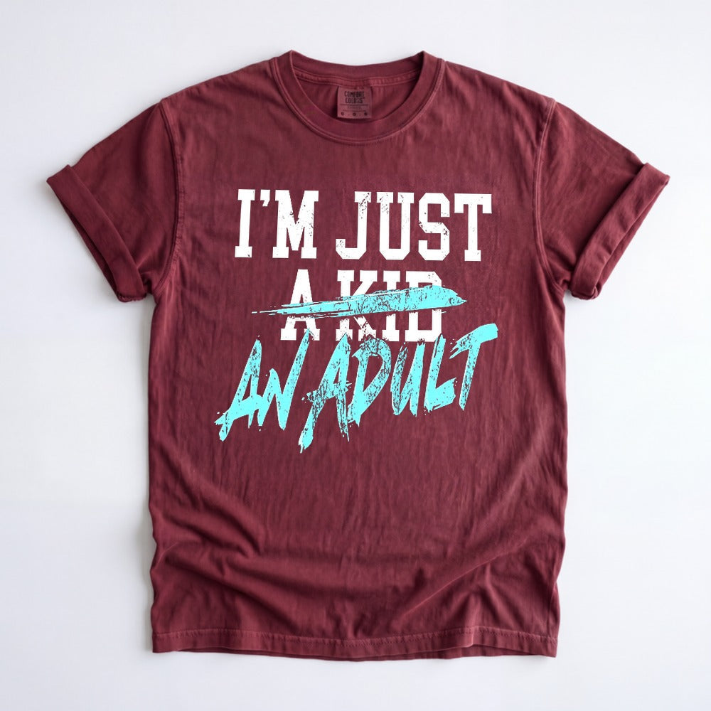 Two Designs I'm Just an Adult Shirt