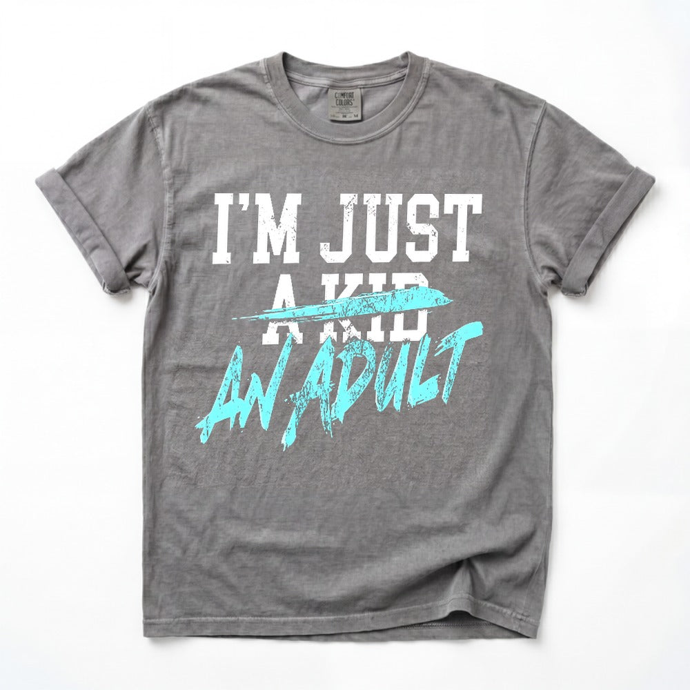 Two Designs I'm Just an Adult Shirt