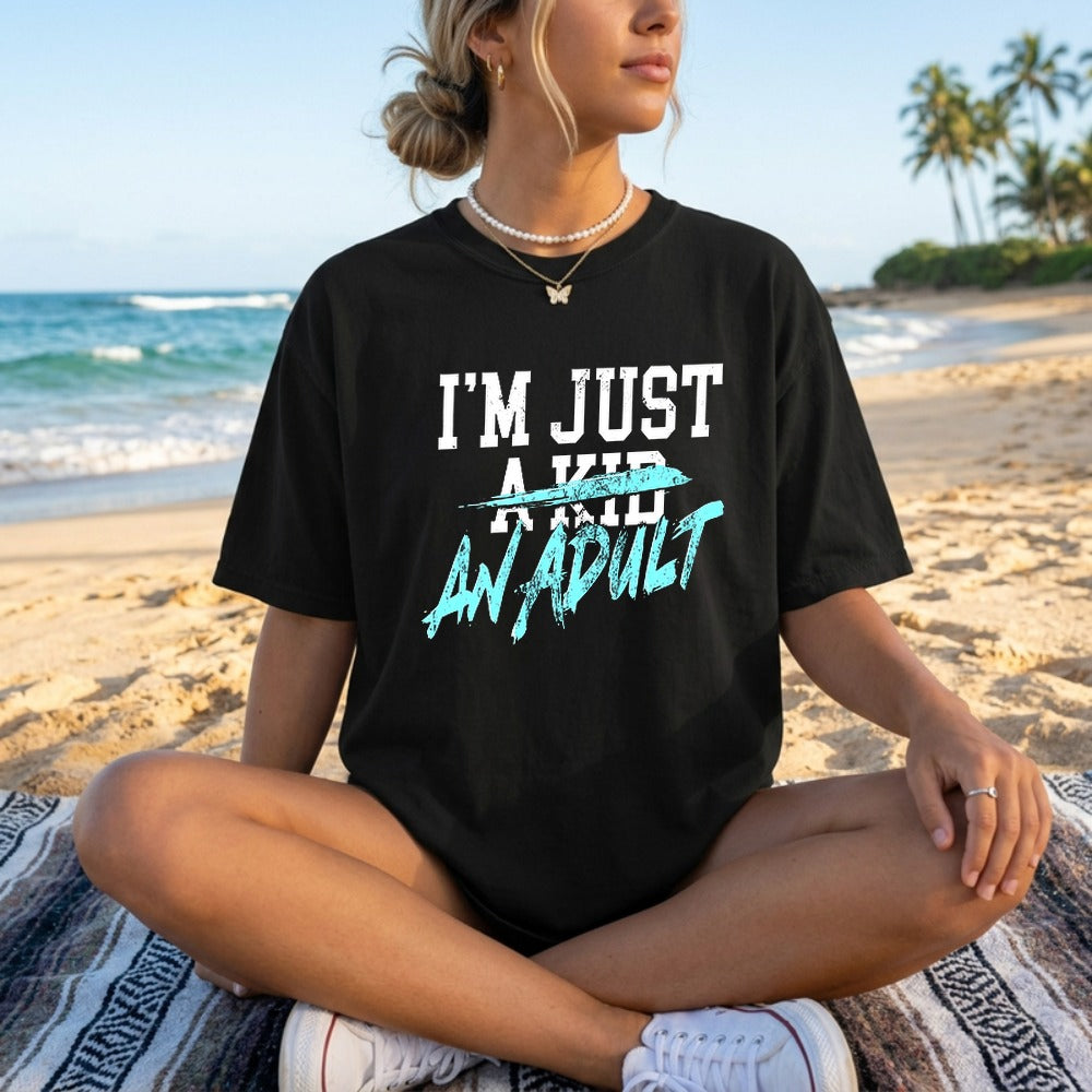 Two Designs I'm Just an Adult Shirt