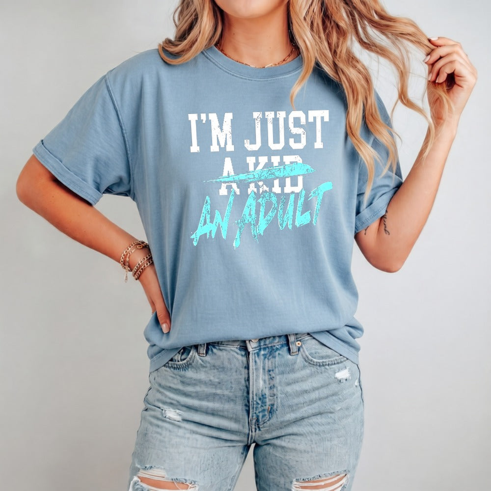 Two Designs I'm Just an Adult Shirt