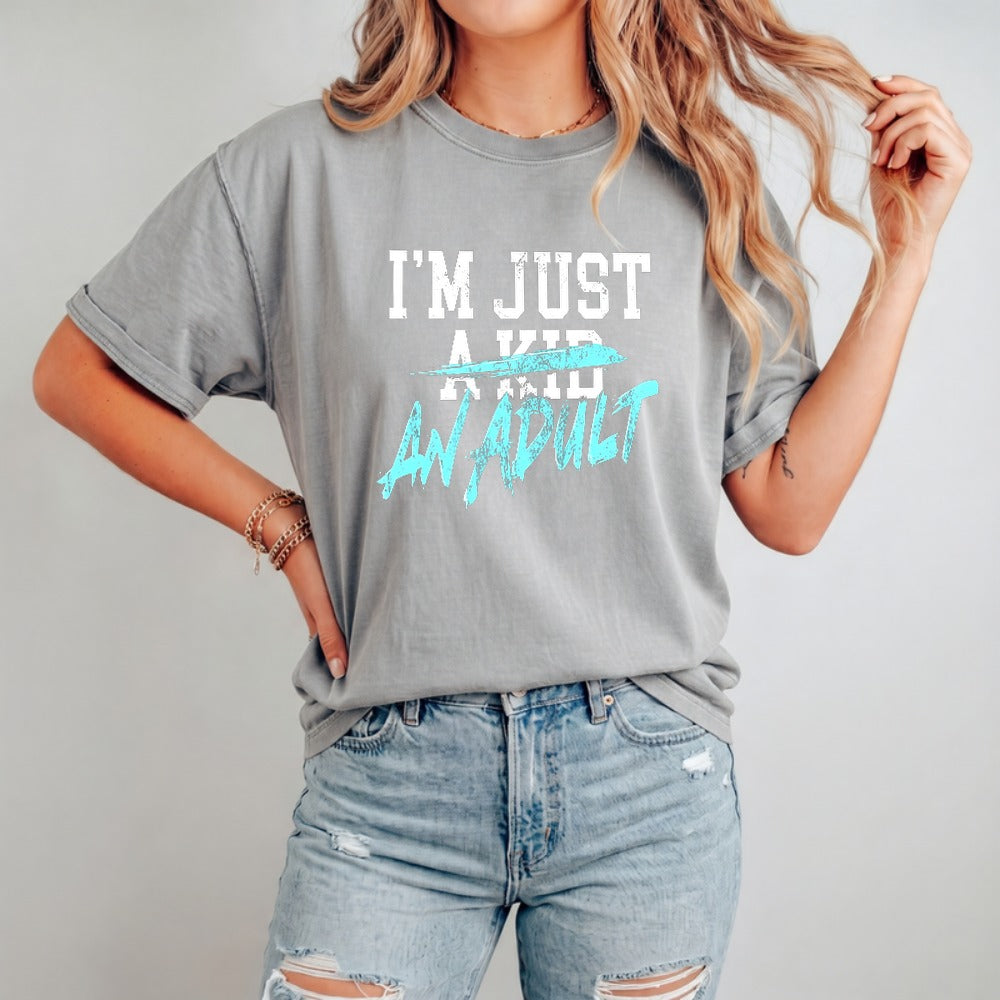 Two Designs I'm Just an Adult Shirt