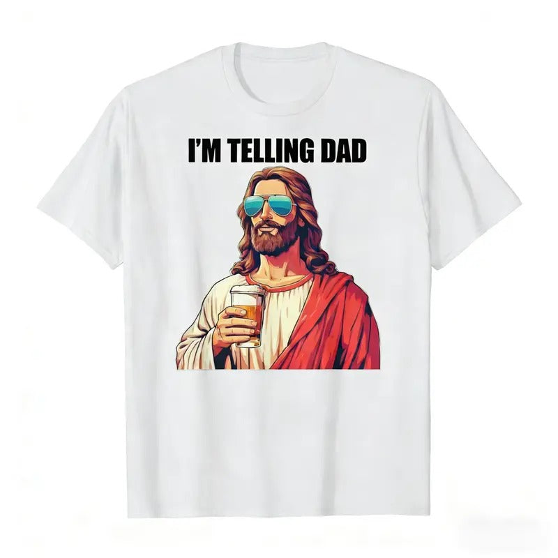 I'm Telling Dad Funny Jesus Shirt — Christian Humor Meme Tee