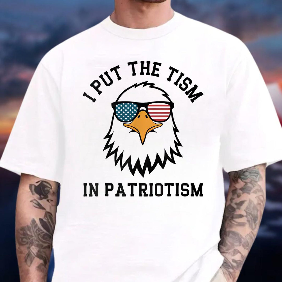 I Put The Tism In Patriotism T-Shirt