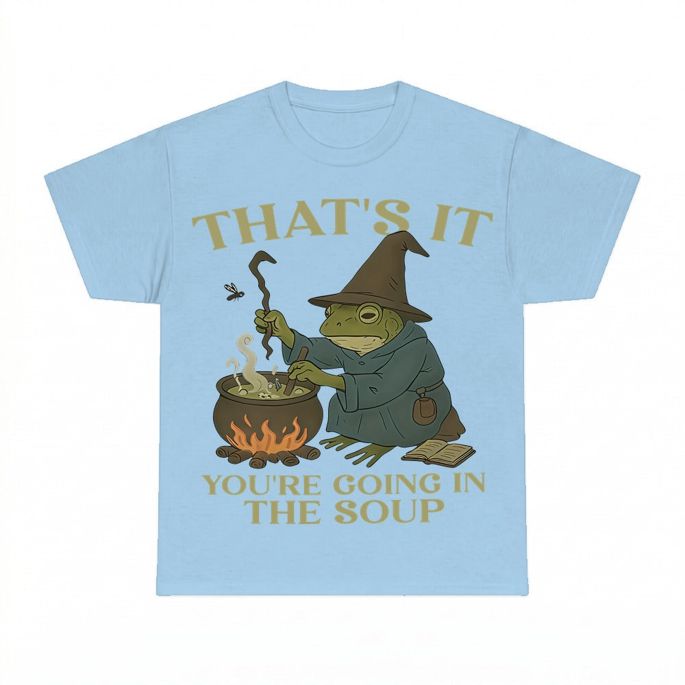 Thats It Youre Going In The Soup Frog Wizard Shirt - Gildan Unisex Tee