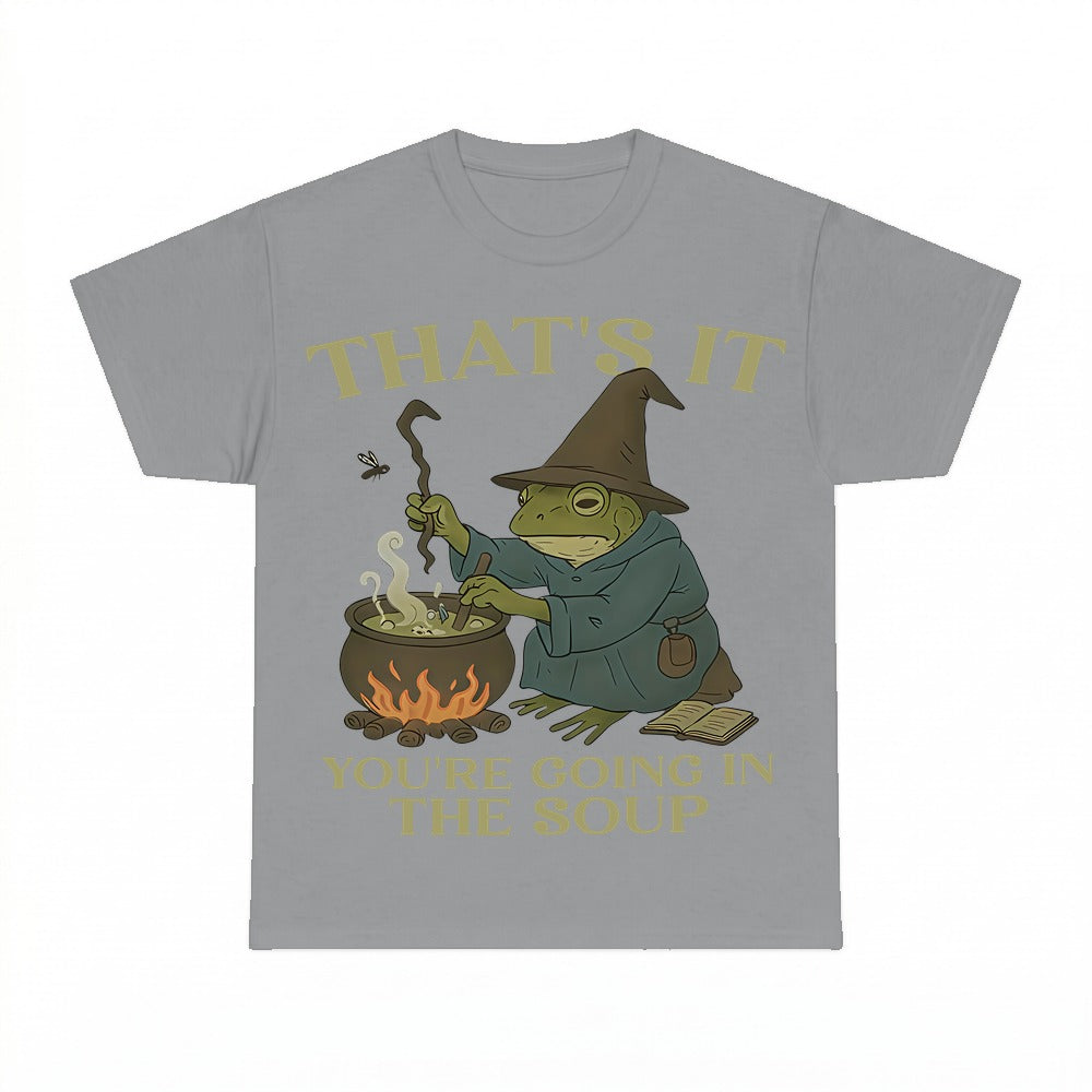 Thats It Youre Going In The Soup Frog Wizard Shirt - Gildan Unisex Tee