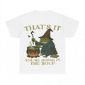 Thats It Youre Going In The Soup Frog Wizard Shirt - Gildan Unisex Tee