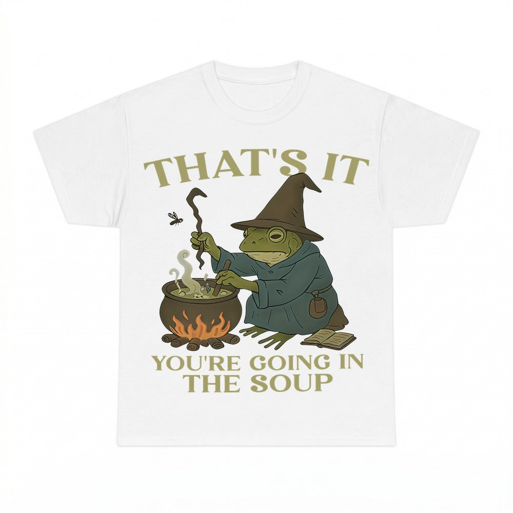 Thats It Youre Going In The Soup Frog Wizard Shirt - Gildan Unisex Tee