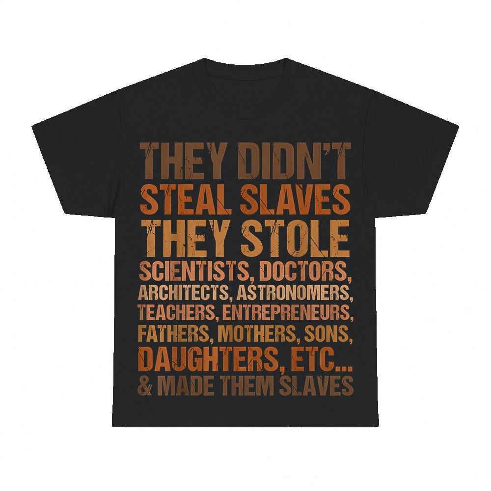 They Stole Scientists Doctors Architects Astronomers Teachers Entrepreneurs Fathers Mothers Sons Daughters Et Al Shirt - Gildan Unisex Tee