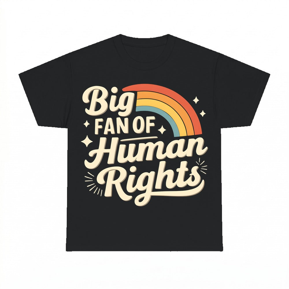 Big Fan Of Human Rights Shirt - Gildan Unisex Tee