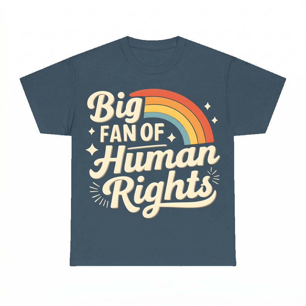 Big Fan Of Human Rights Shirt - Gildan Unisex Tee