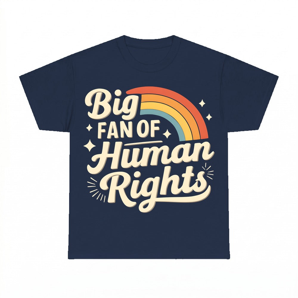Big Fan Of Human Rights Shirt - Gildan Unisex Tee