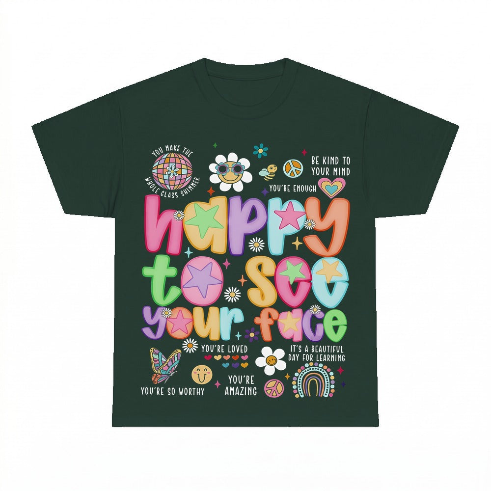 Happy to See Your Face Teacher Shirt - Gildan Unisex Tee
