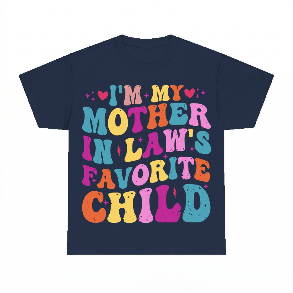 I'm My Mother In Law's Favorite Child Shirt - Gildan Unisex Tee