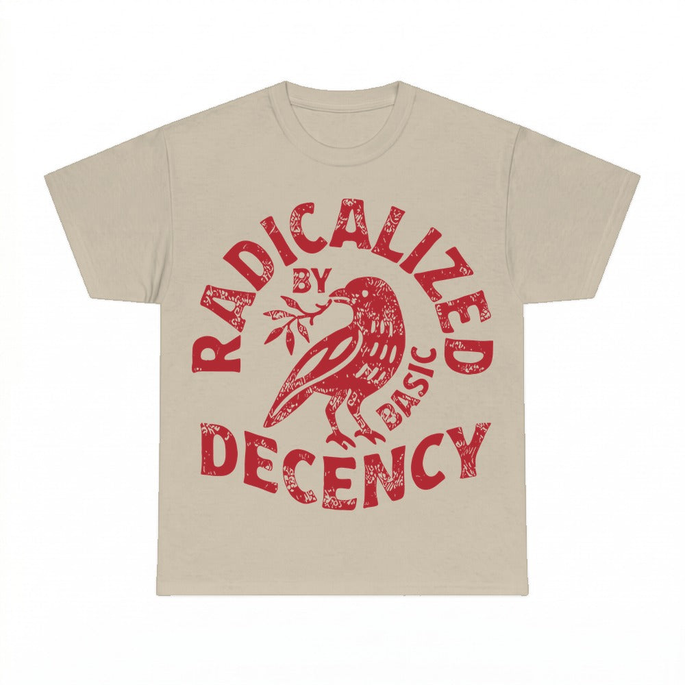 Radicalized By Basic Decency Shirt - Gildan Unisex Tee