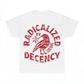 Radicalized By Basic Decency Shirt - Gildan Unisex Tee